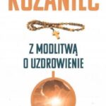 Różaniec z modlitwą o uzdrowienie