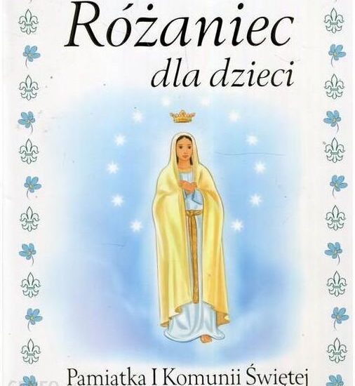 Wydawnictwo Diecezjalne RÓŻANIEC DLA DZIECI PAMIĄTKA I KOMUNII ŚWIĘTEJ Halina Błaż